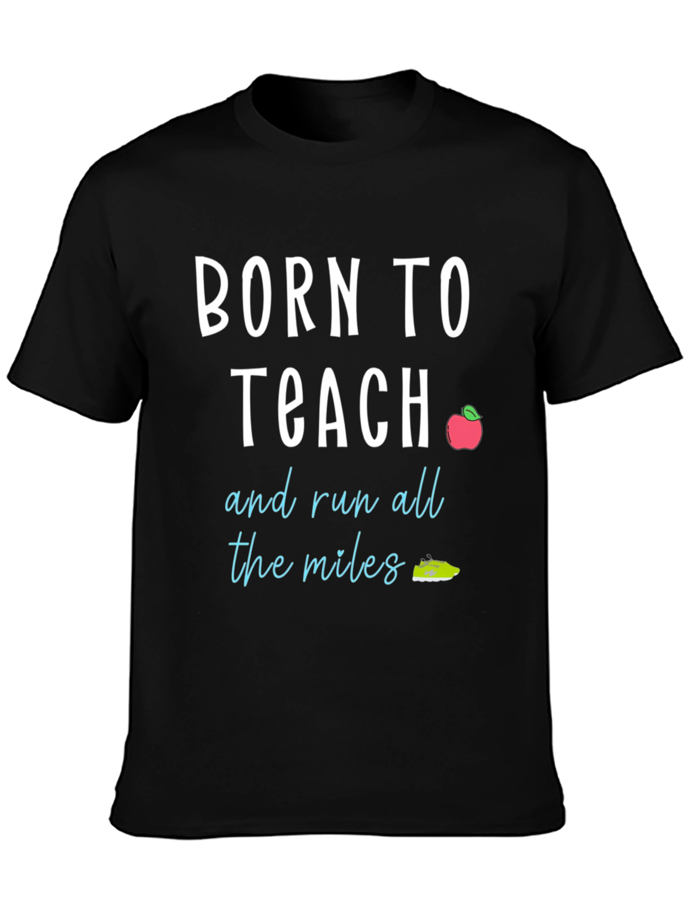 Born to Teach T-Shirt: Teacher & Runner Gift