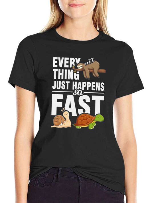 Everything Happens so Fast Sloth Snail Turtle Graphic T-Shirt
