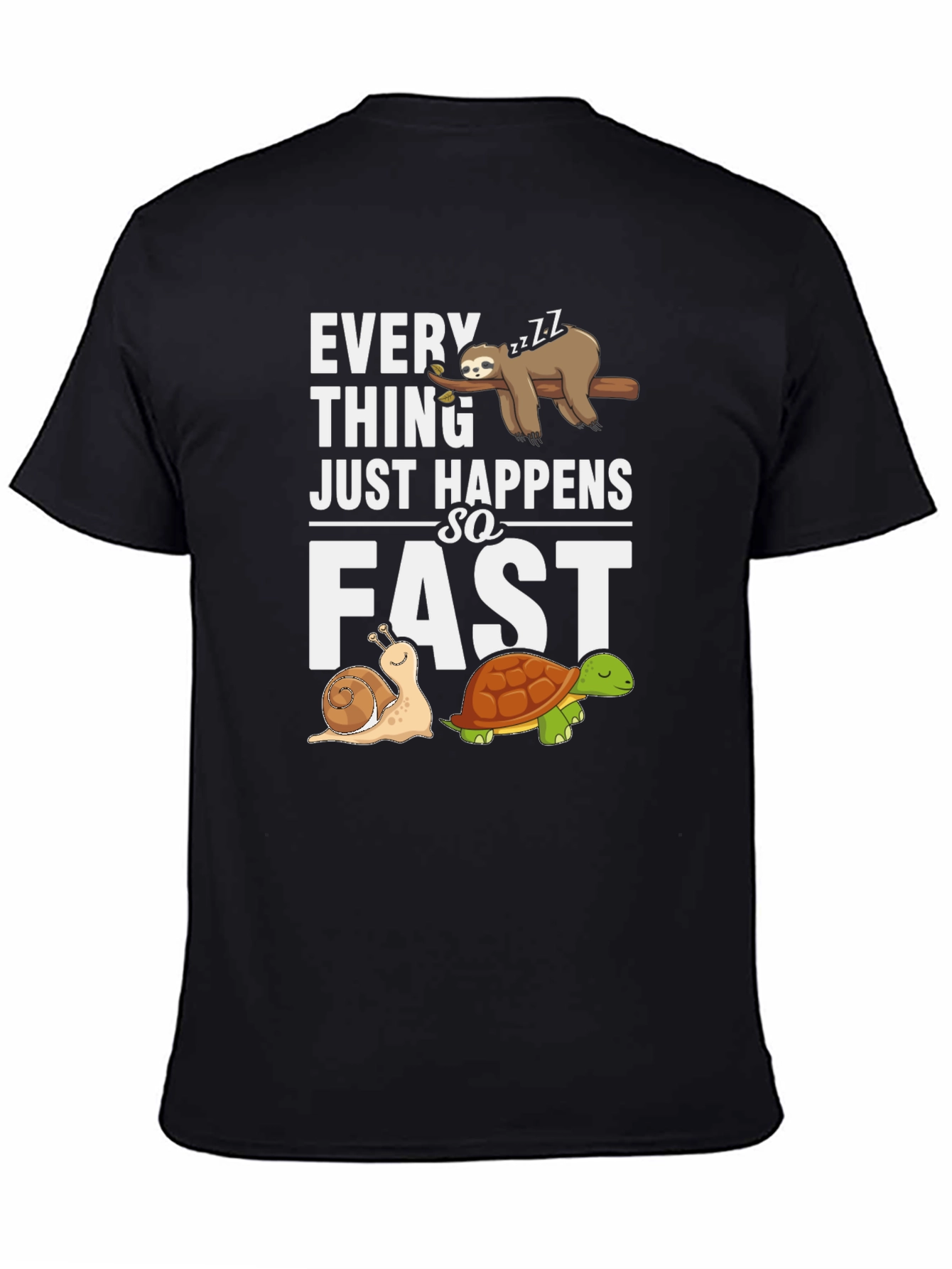 Everything Happens so Fast Sloth Snail Turtle Graphic T-Shirt