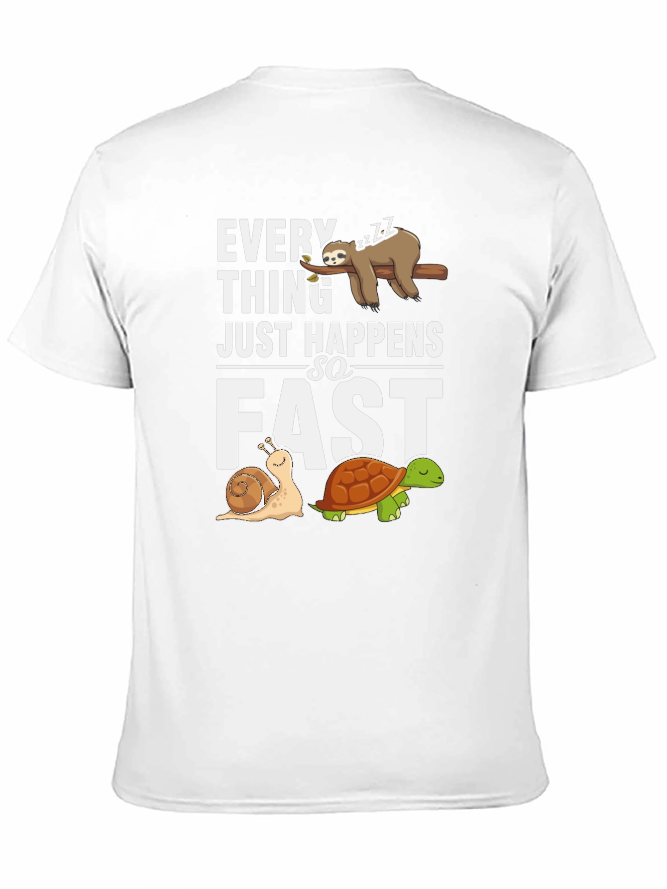 Everything Happens so Fast Sloth Snail Turtle Graphic T-Shirt