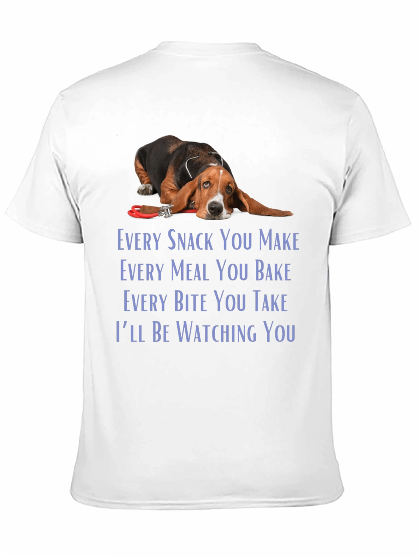 Bassett Hound Dog T-Shirt - Every Snack You Make