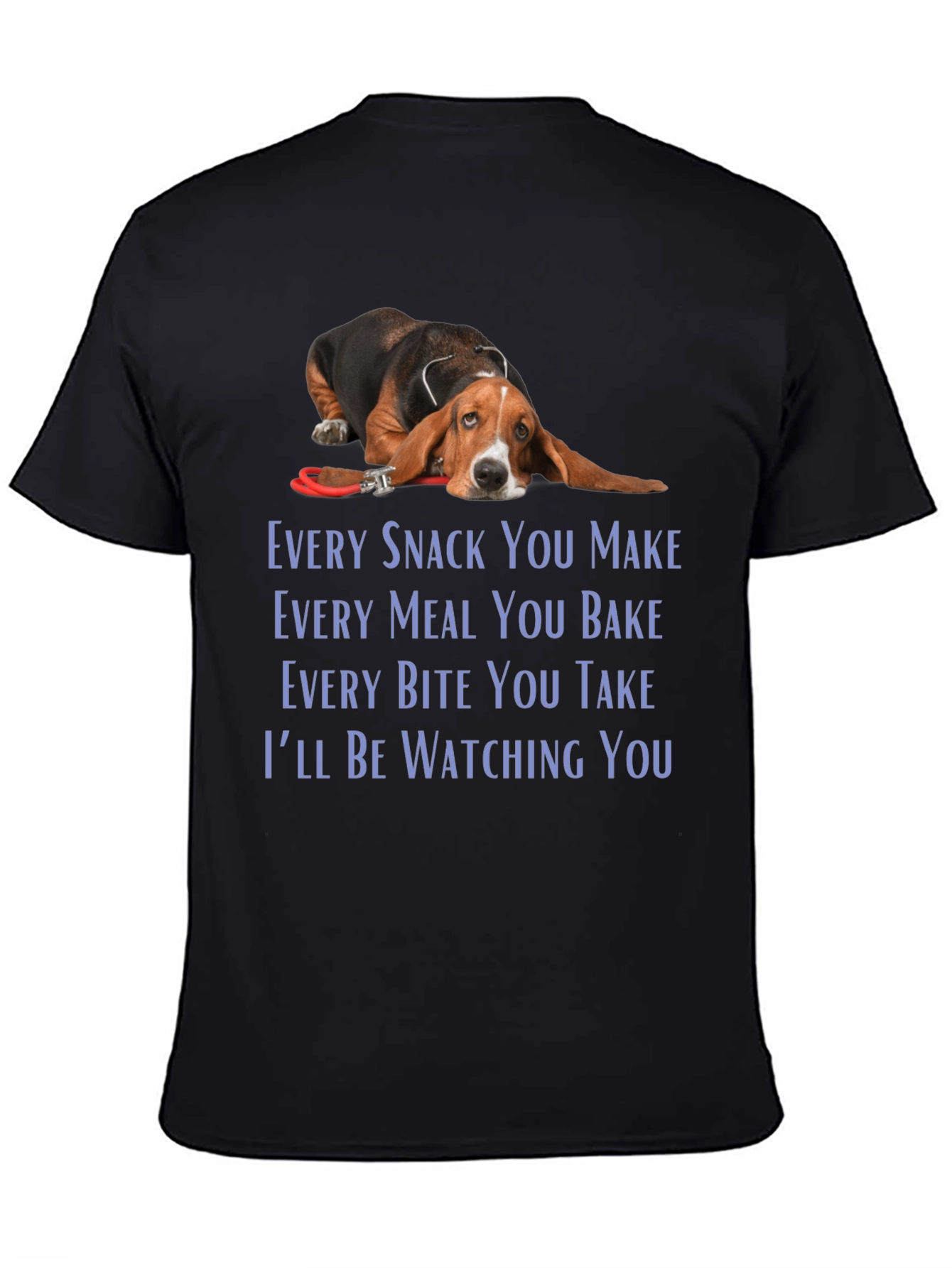 Bassett Hound Dog T-Shirt - Every Snack You Make