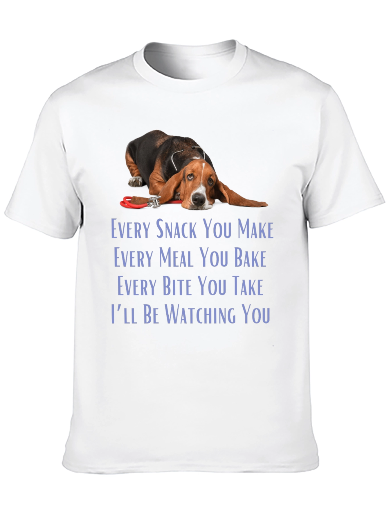 Bassett Hound Dog T-Shirt - Every Snack You Make