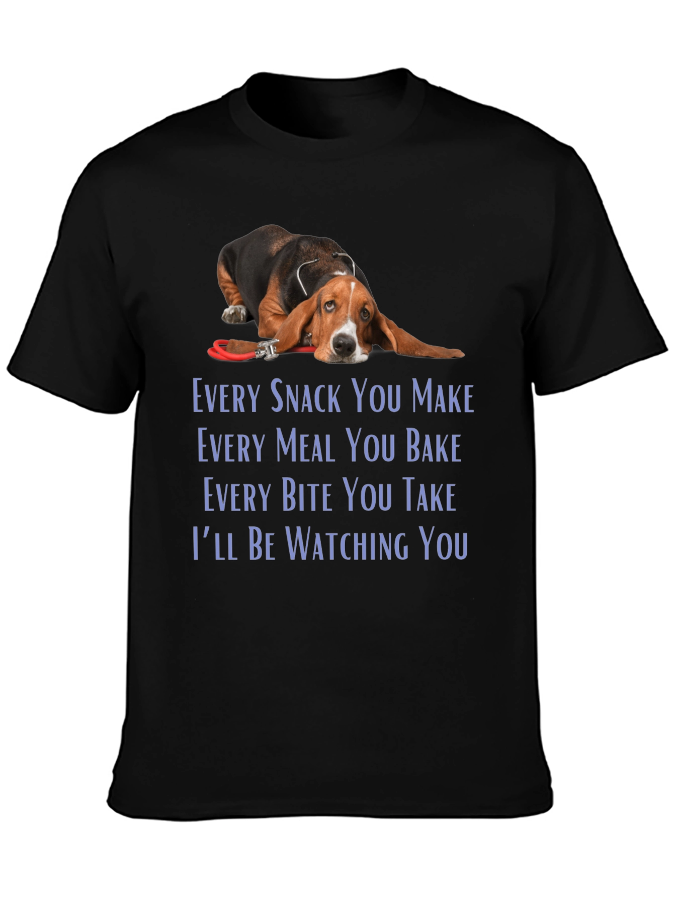 Bassett Hound Dog T-Shirt - Every Snack You Make