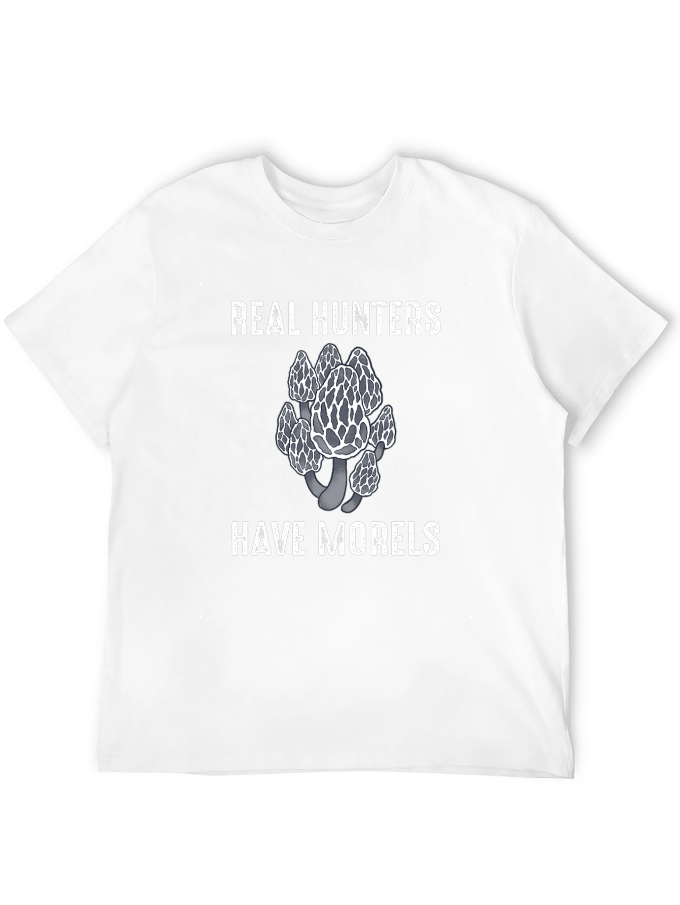 Real Hunters Have Morels T-Shirt Mushroom Hunting Tee