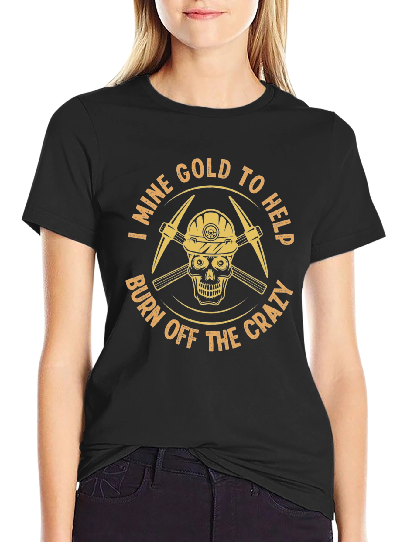 I Mine Gold T-Shirt - Burn Off The Crazy