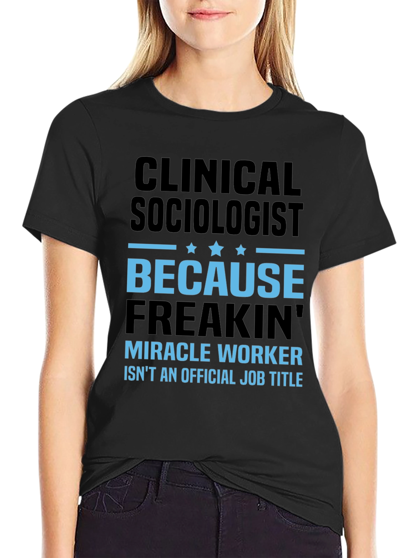 Clinical Sociologist Miracle Worker T-Shirt