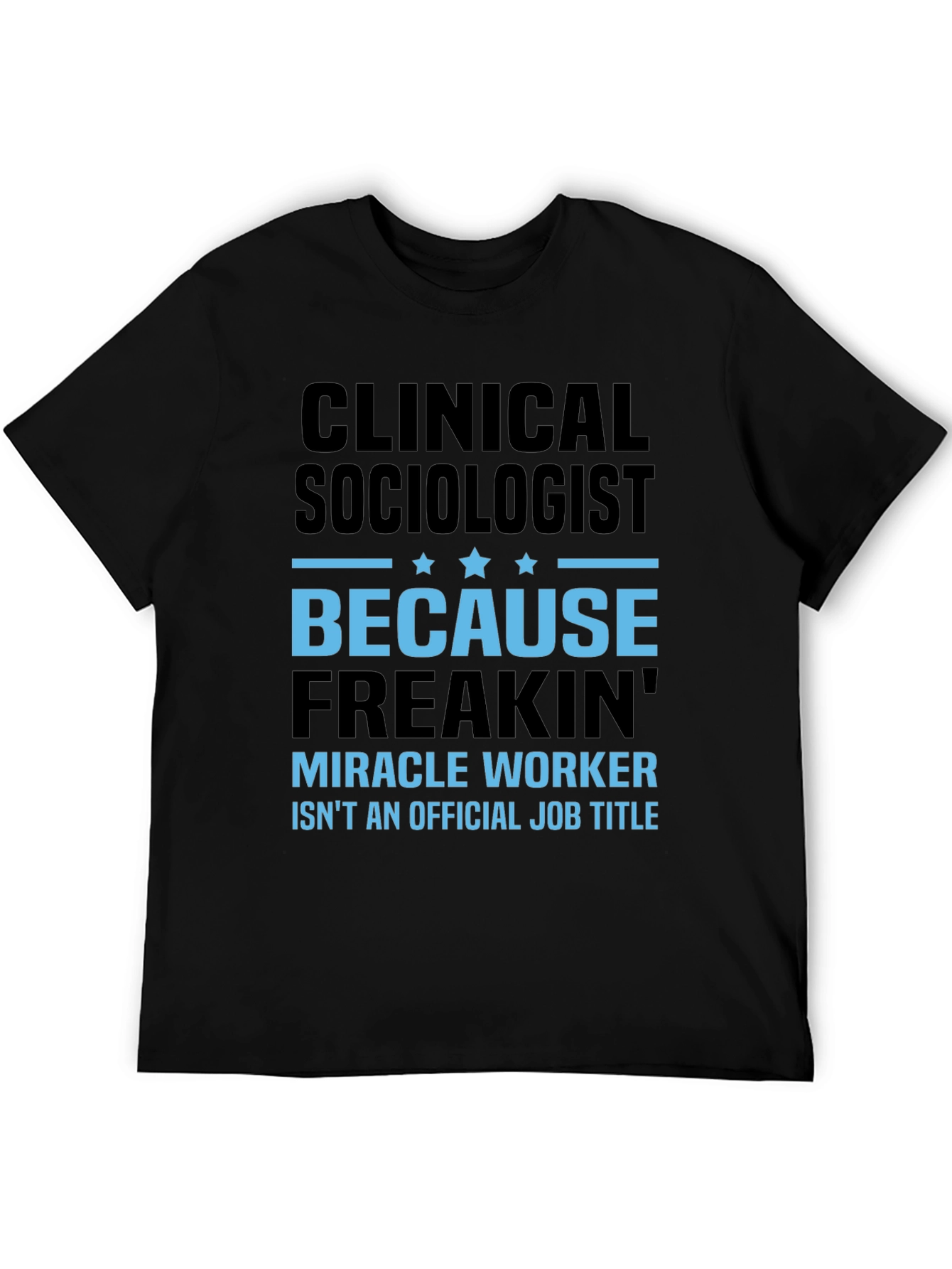 Clinical Sociologist Miracle Worker T-Shirt