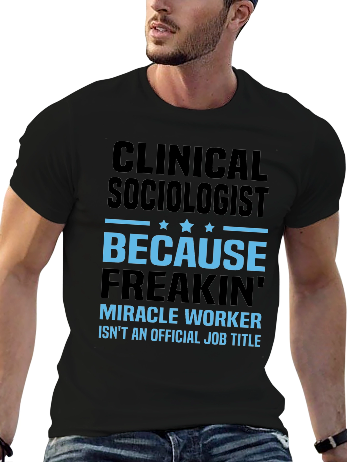 Clinical Sociologist Miracle Worker T-Shirt