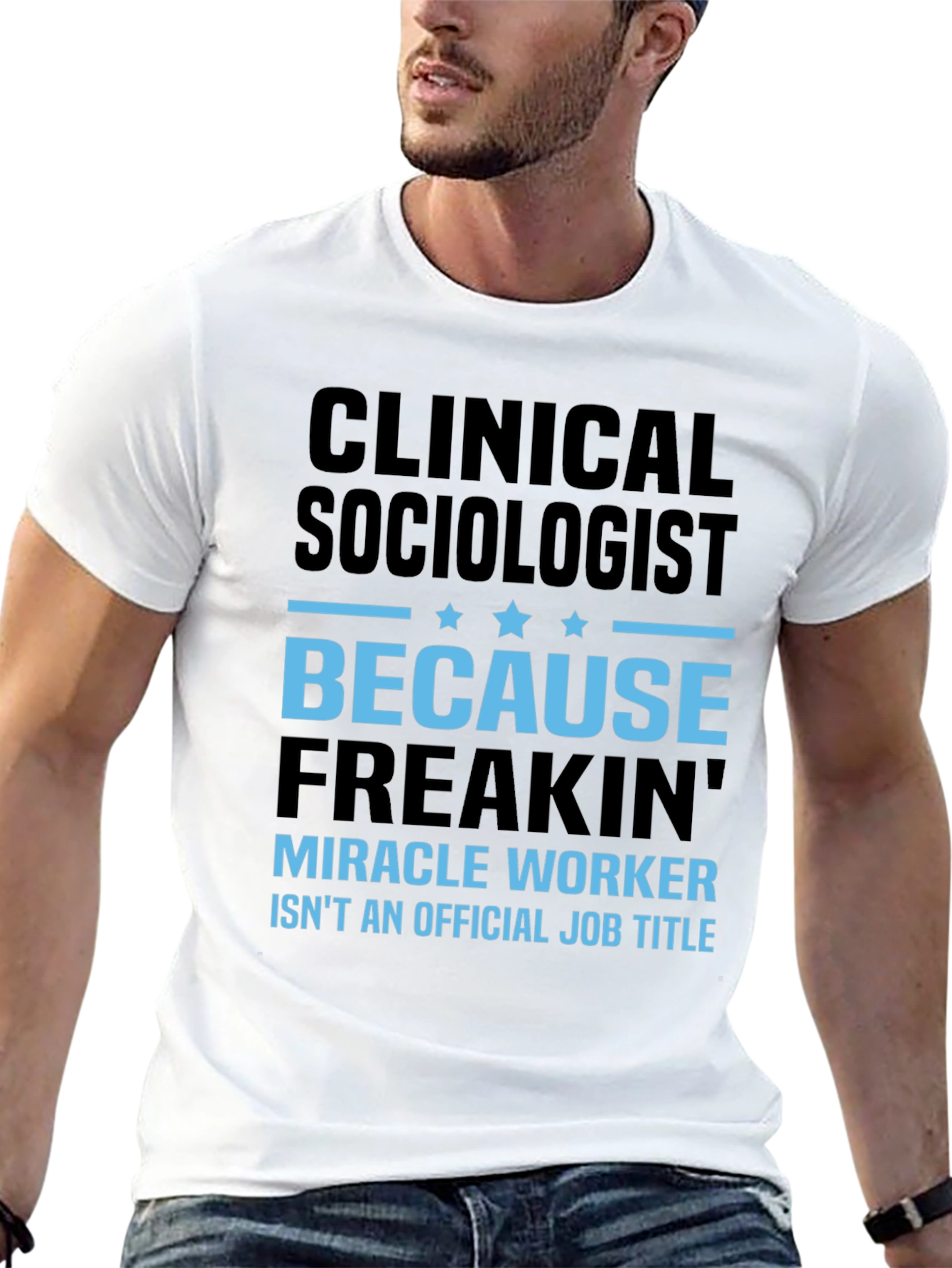 Clinical Sociologist Miracle Worker T-Shirt