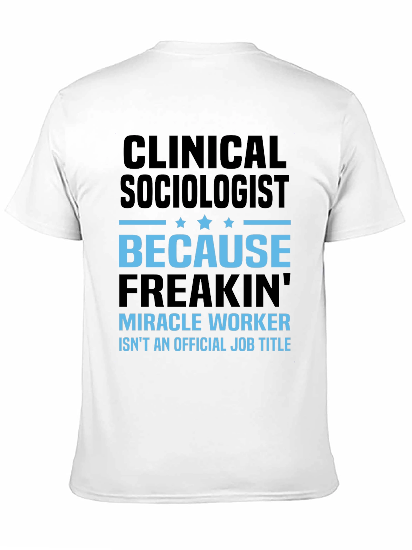 Clinical Sociologist Miracle Worker T-Shirt