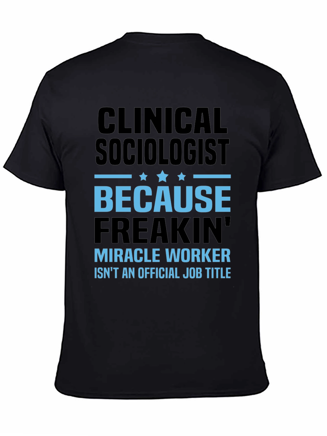 Clinical Sociologist Miracle Worker T-Shirt