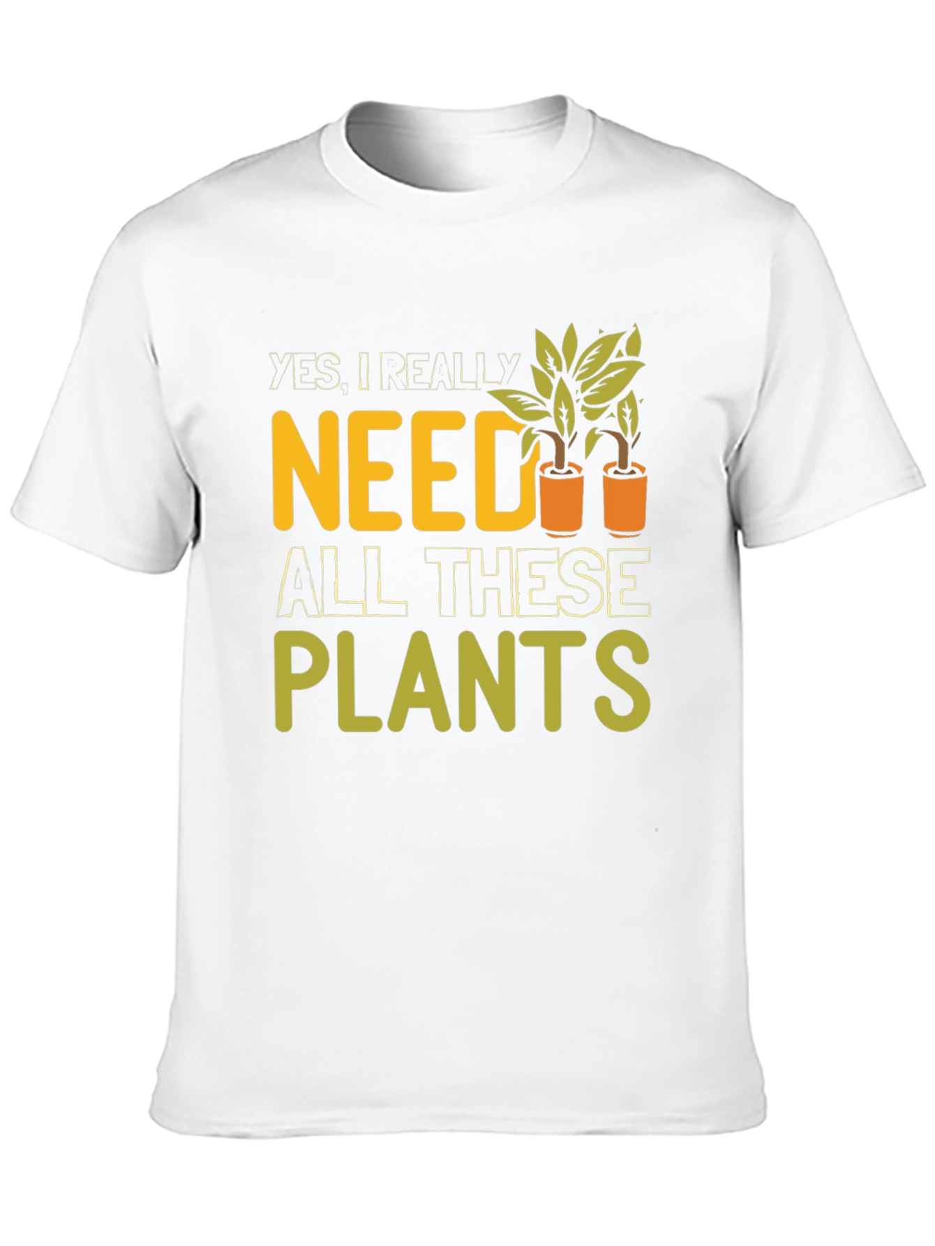 Funny Need Plants Graphic T-Shirt