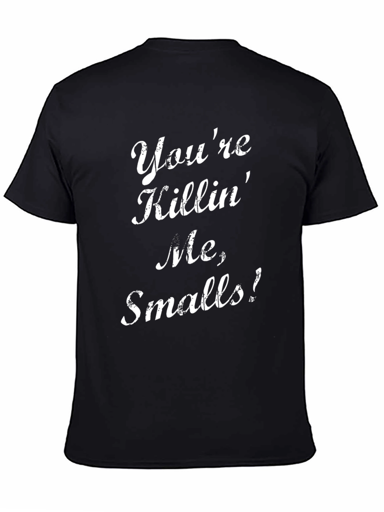 Youre Killin Me Smalls! T-Shirt