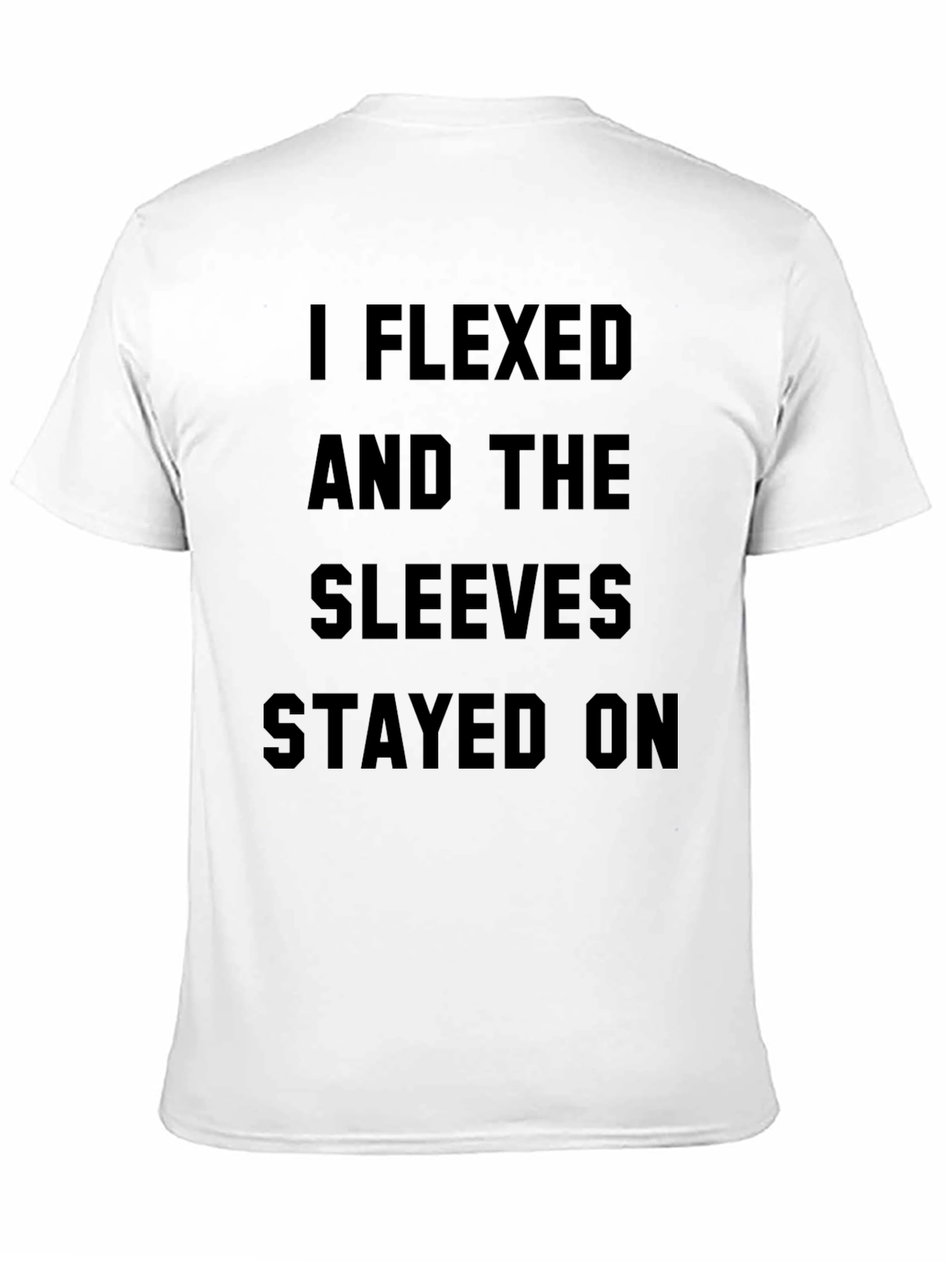 I Flexed and The Sleeves Stayed On Black T-Shirt