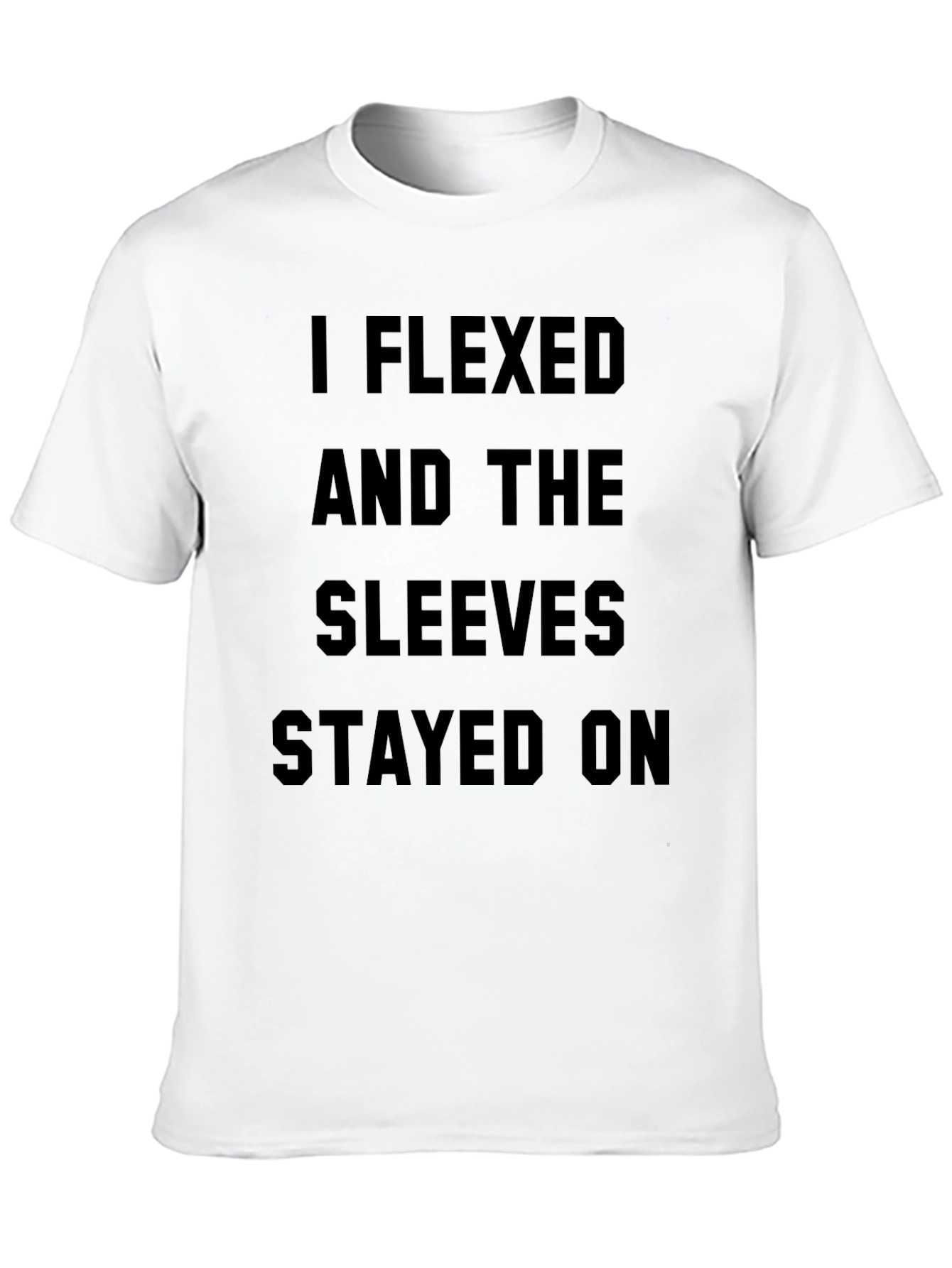 I Flexed and The Sleeves Stayed On Black T-Shirt