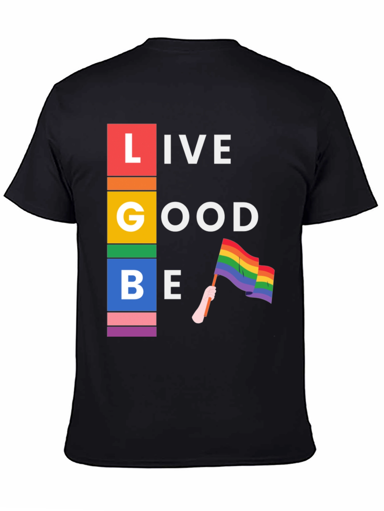 Live Good Be Proud LGBTQ+ T-Shirt