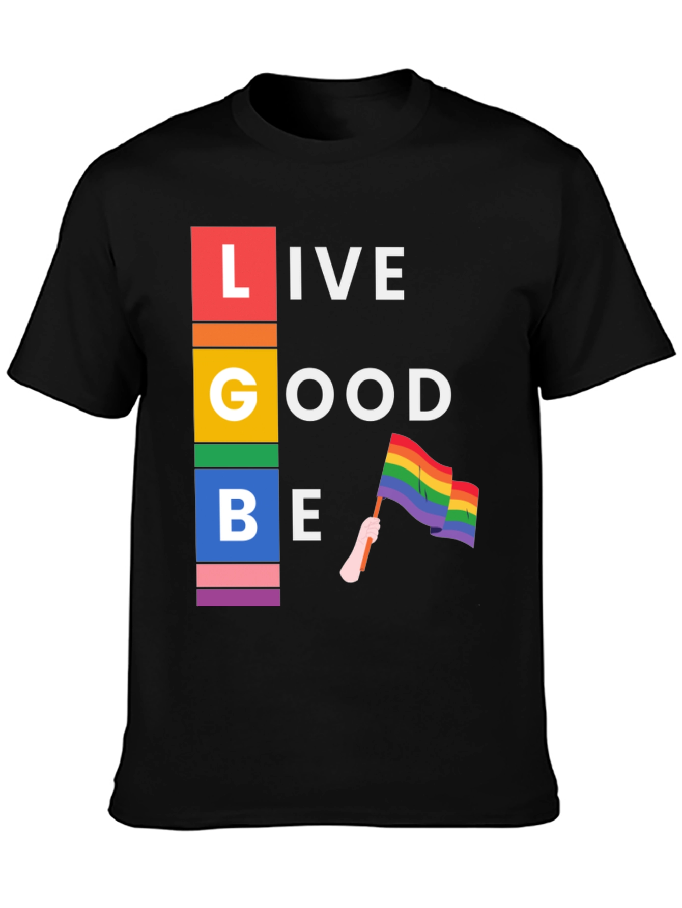 Live Good Be Proud LGBTQ+ T-Shirt