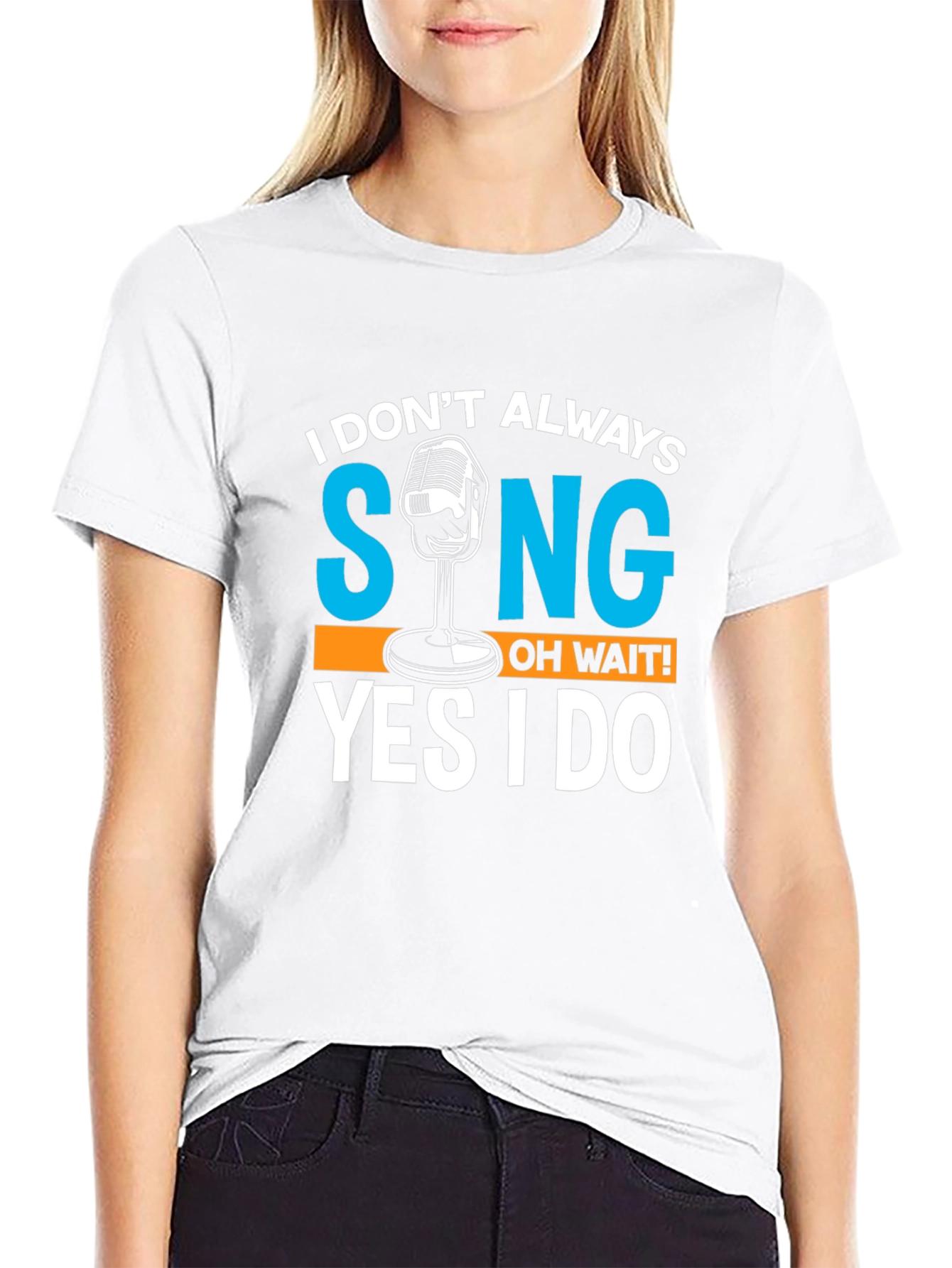 I Dont Always Sing T-Shirt Funny Singer Gift