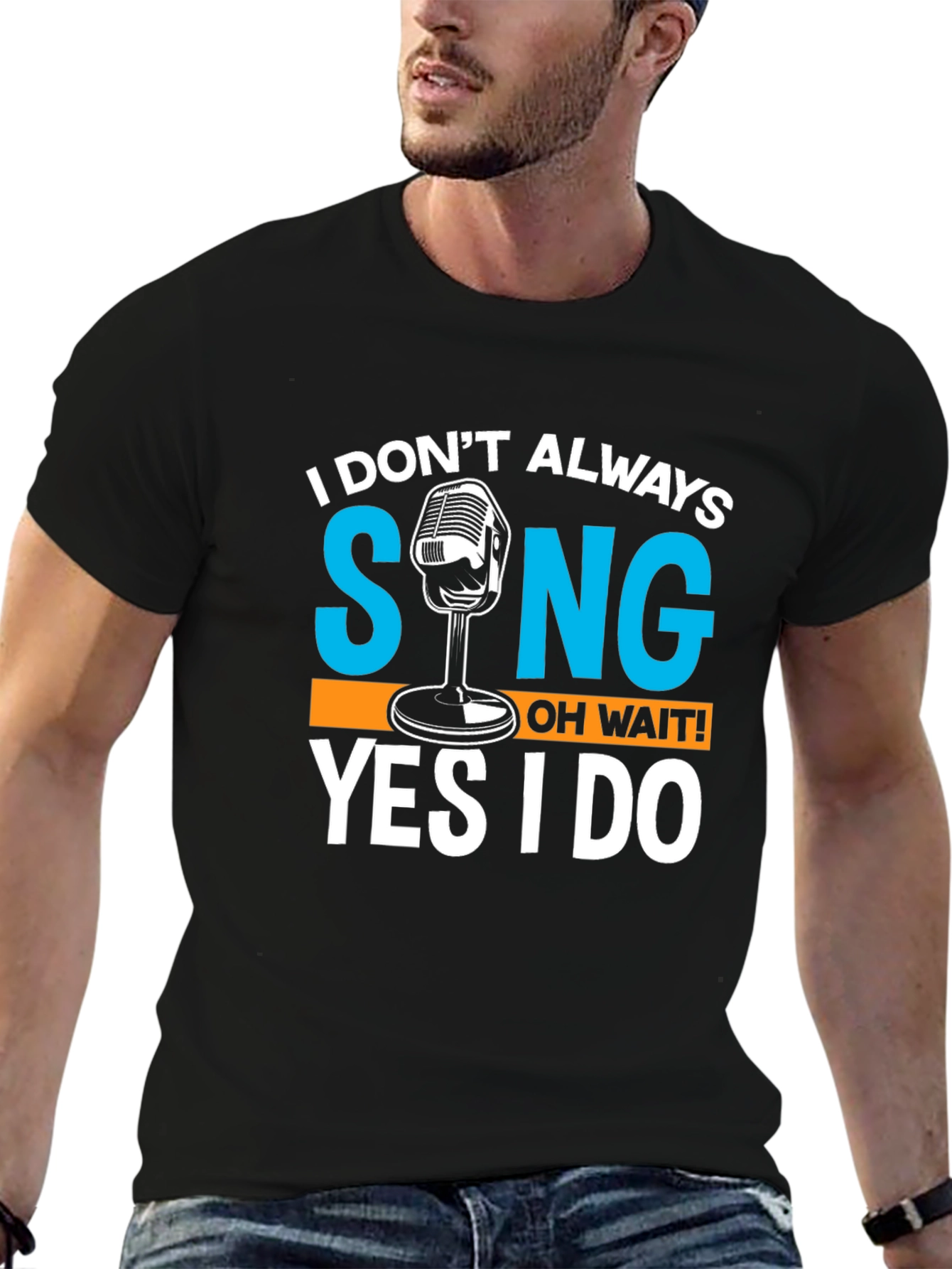 I Dont Always Sing T-Shirt Funny Singer Gift