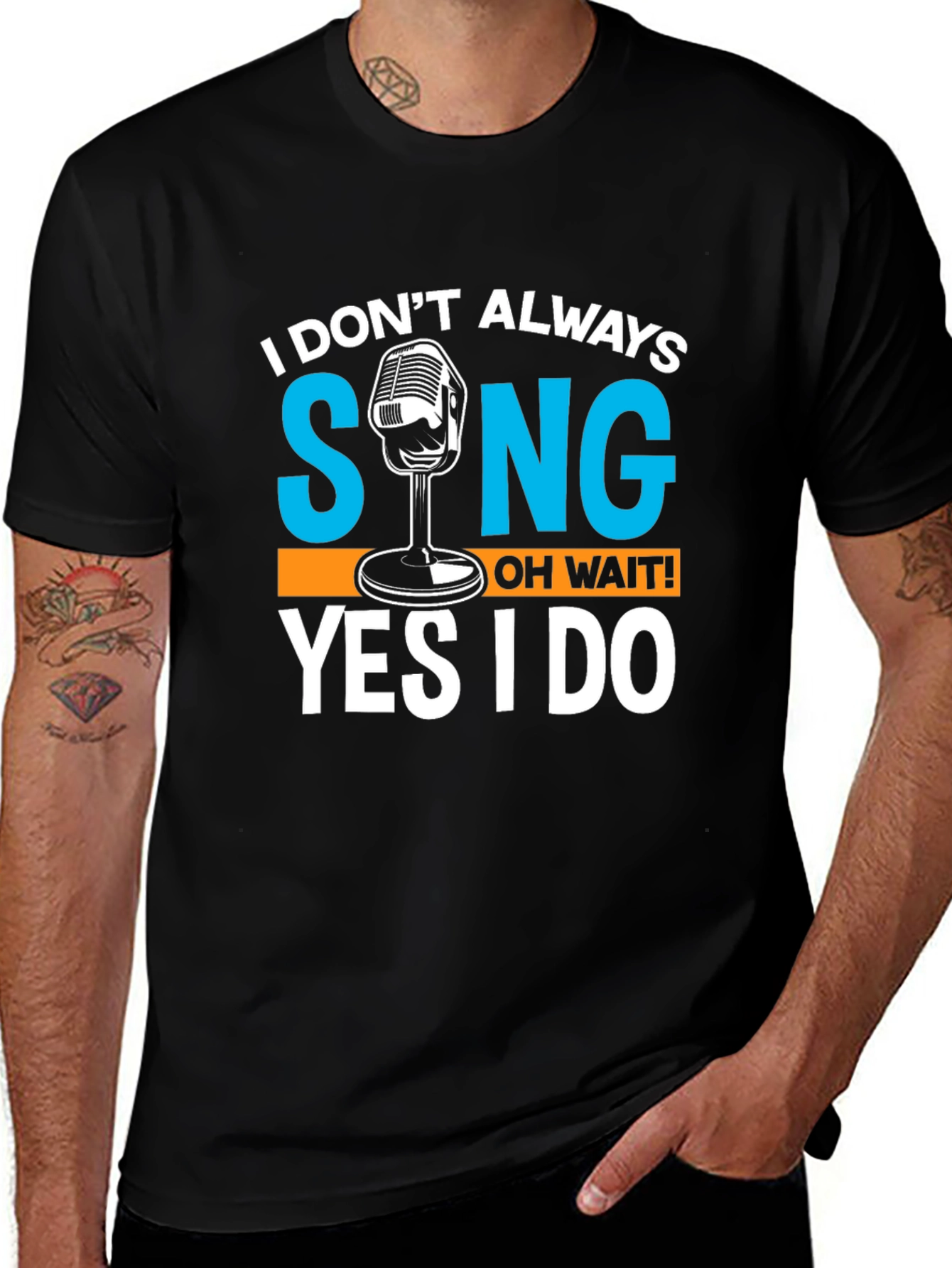 I Dont Always Sing T-Shirt Funny Singer Gift
