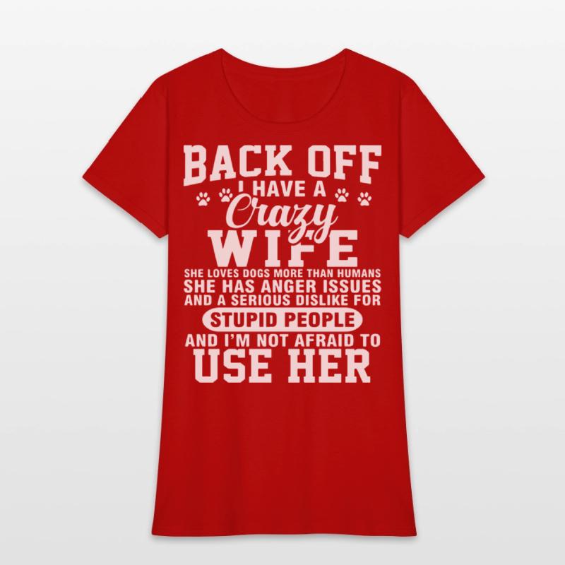 back off I have crazy wife she loves dogs more tha
