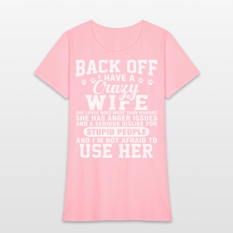 back off I have crazy wife she loves dogs more tha