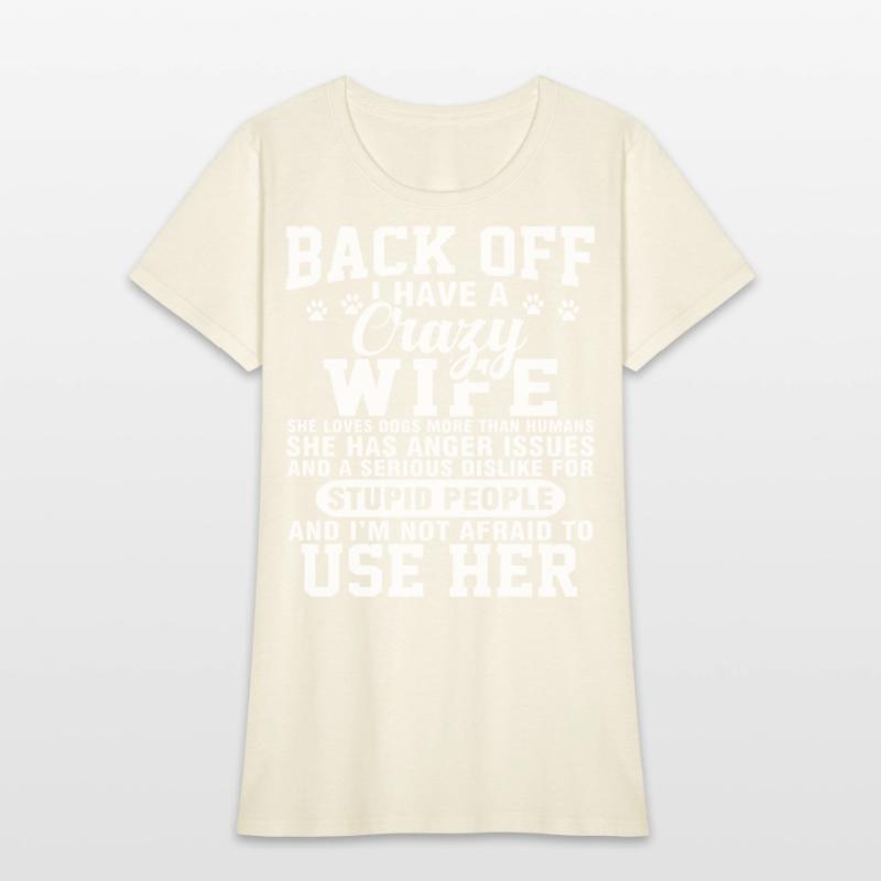 back off I have crazy wife she loves dogs more tha