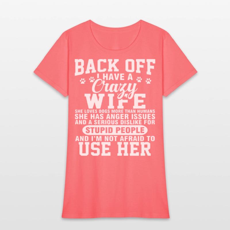 back off I have crazy wife she loves dogs more tha