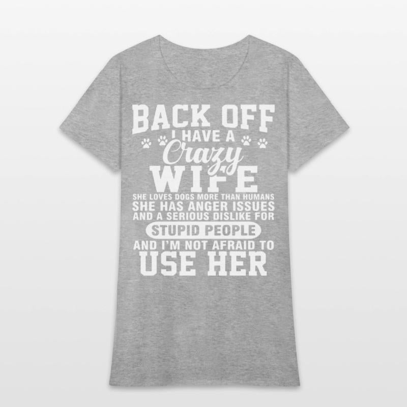 back off I have crazy wife she loves dogs more tha