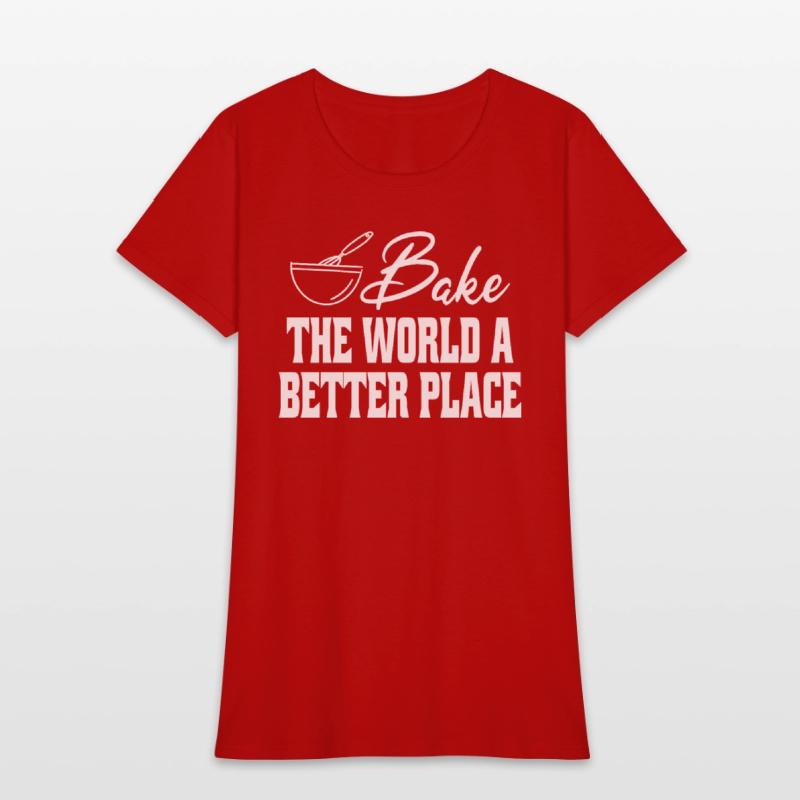 Bake The World A Better Place Funny Baking Lovers