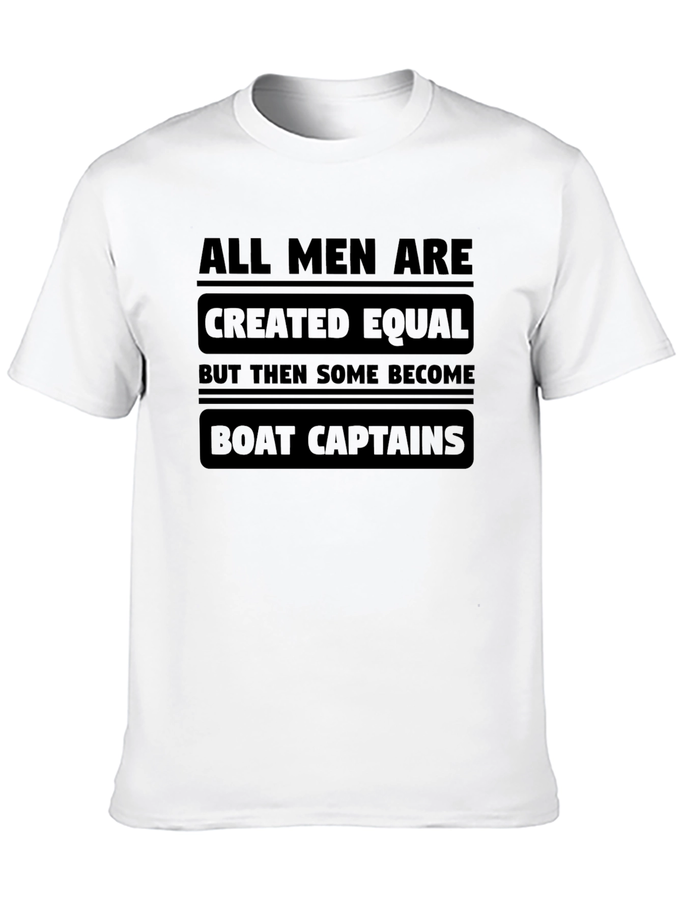 Boat Captain T-Shirt - All Men Are Created Equal