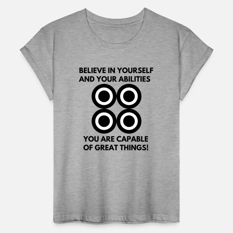 Believe in yourself and your abilities