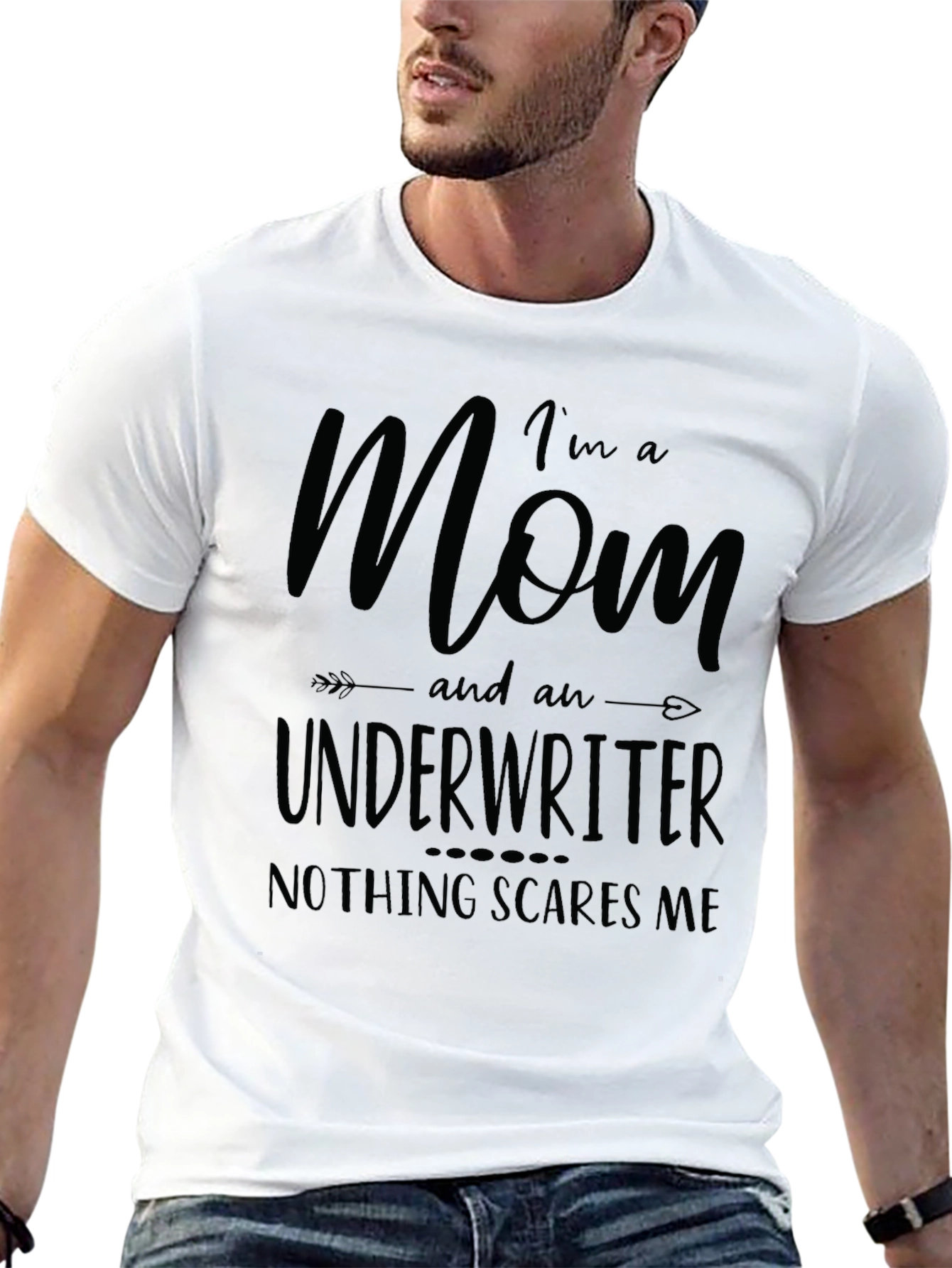 Mom Underwriter T-Shirt - Nothing Scares Me!