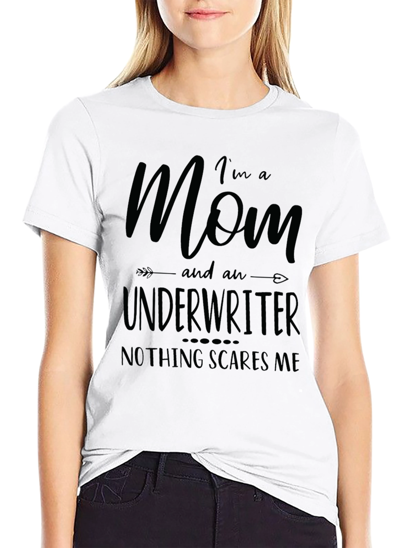 Mom Underwriter T-Shirt - Nothing Scares Me!