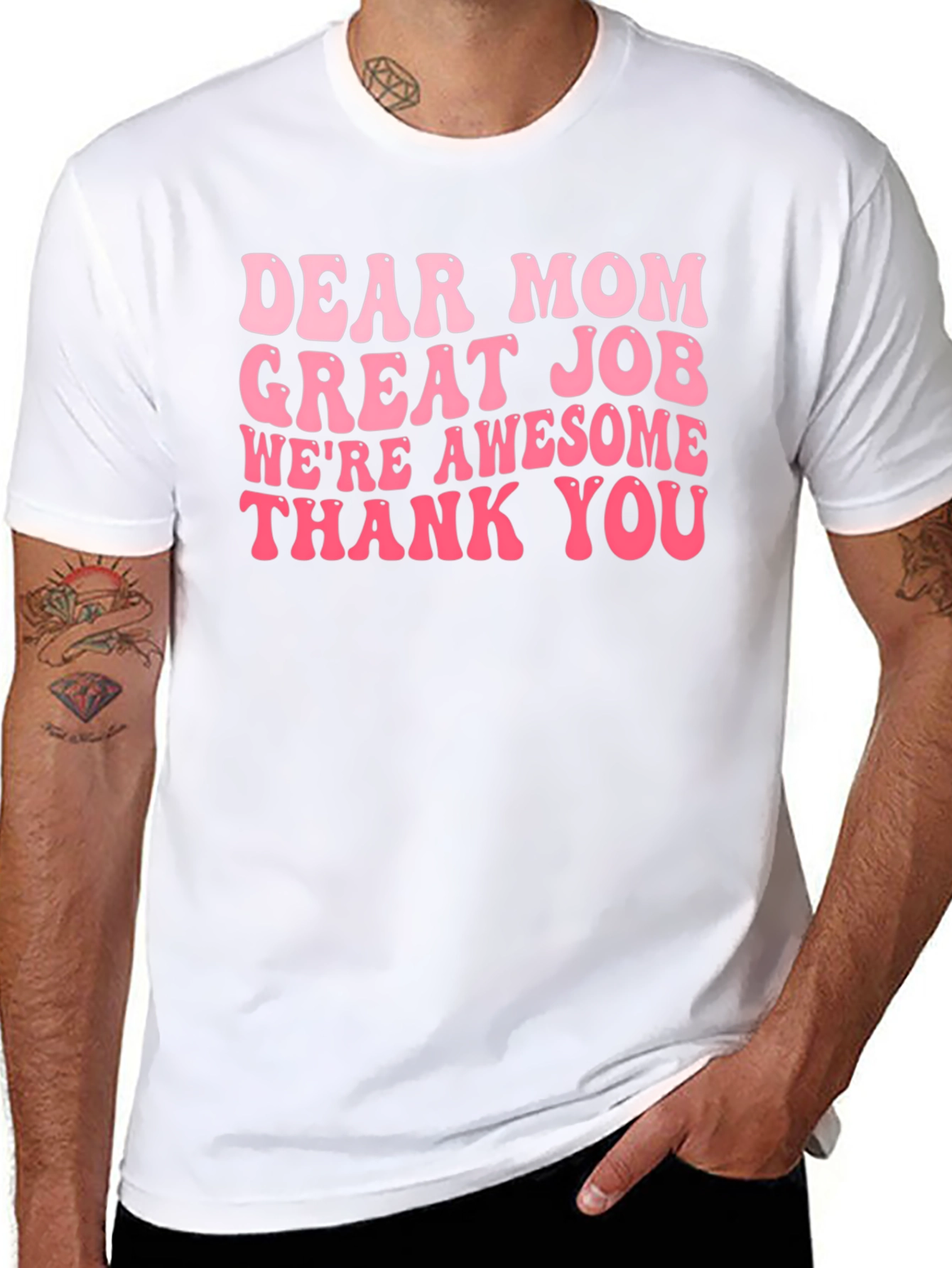 Dear Mom T-Shirt - Great Job Awesome Kids