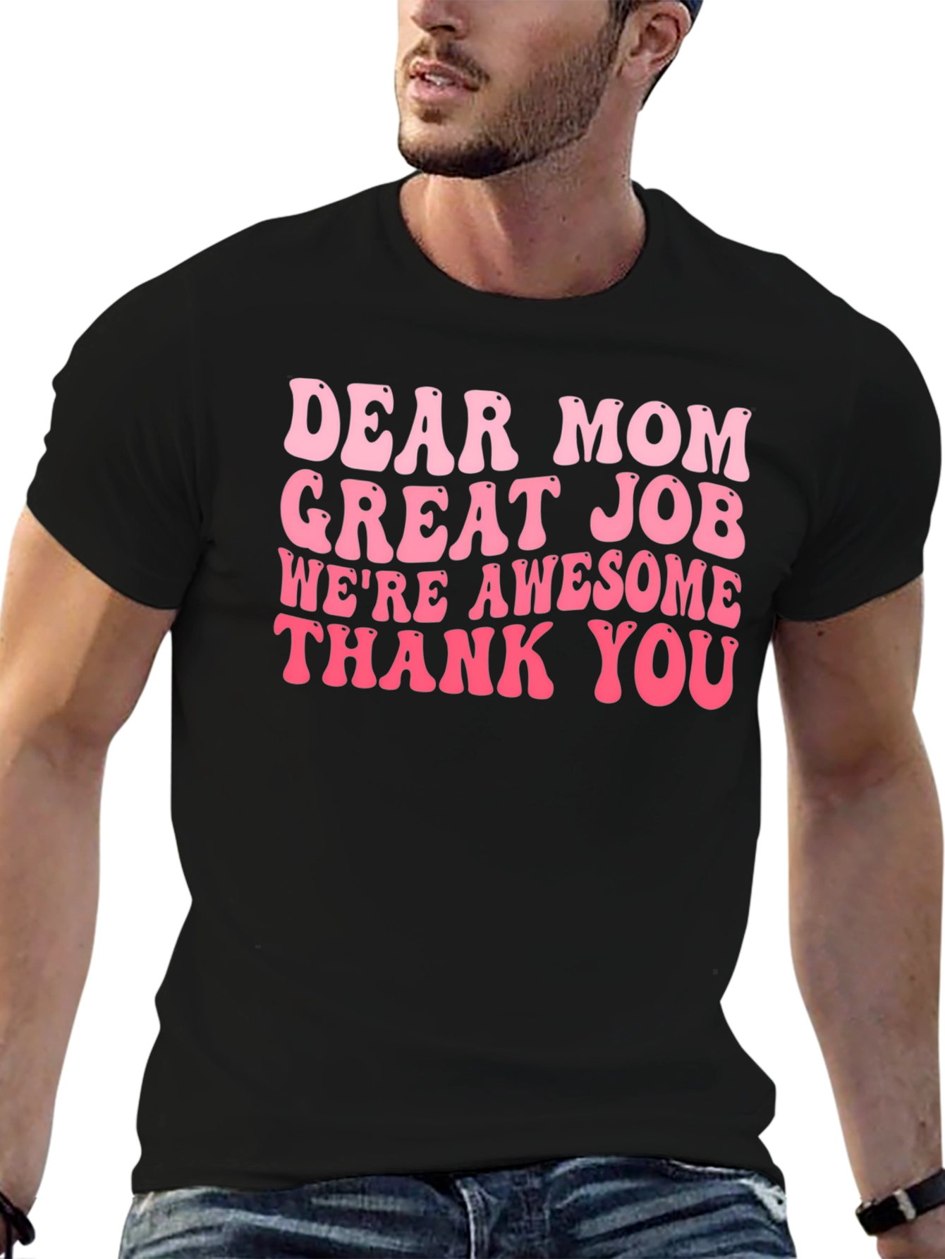 Dear Mom T-Shirt - Great Job Awesome Kids