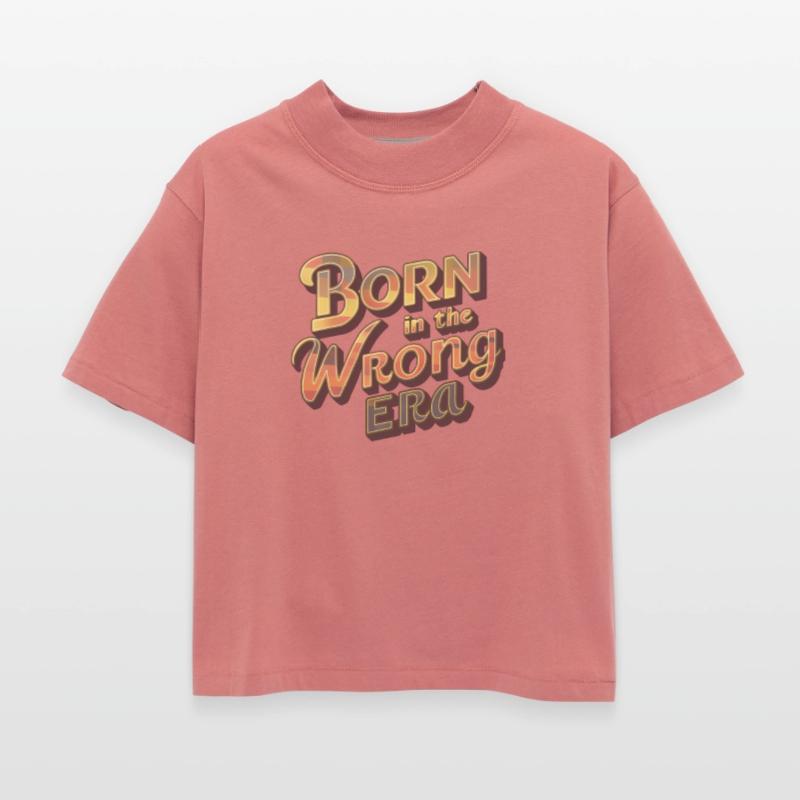 Born In The Wrong Era