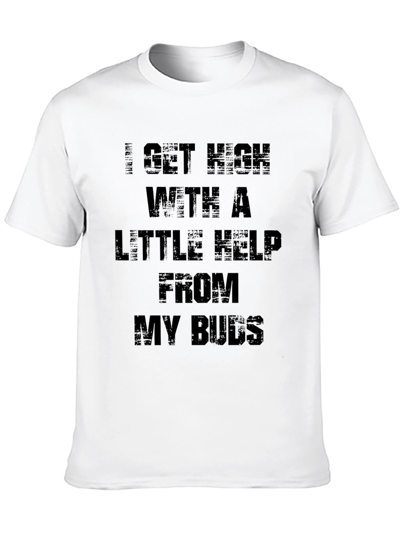 I Get High with a Little Help T-Shirt