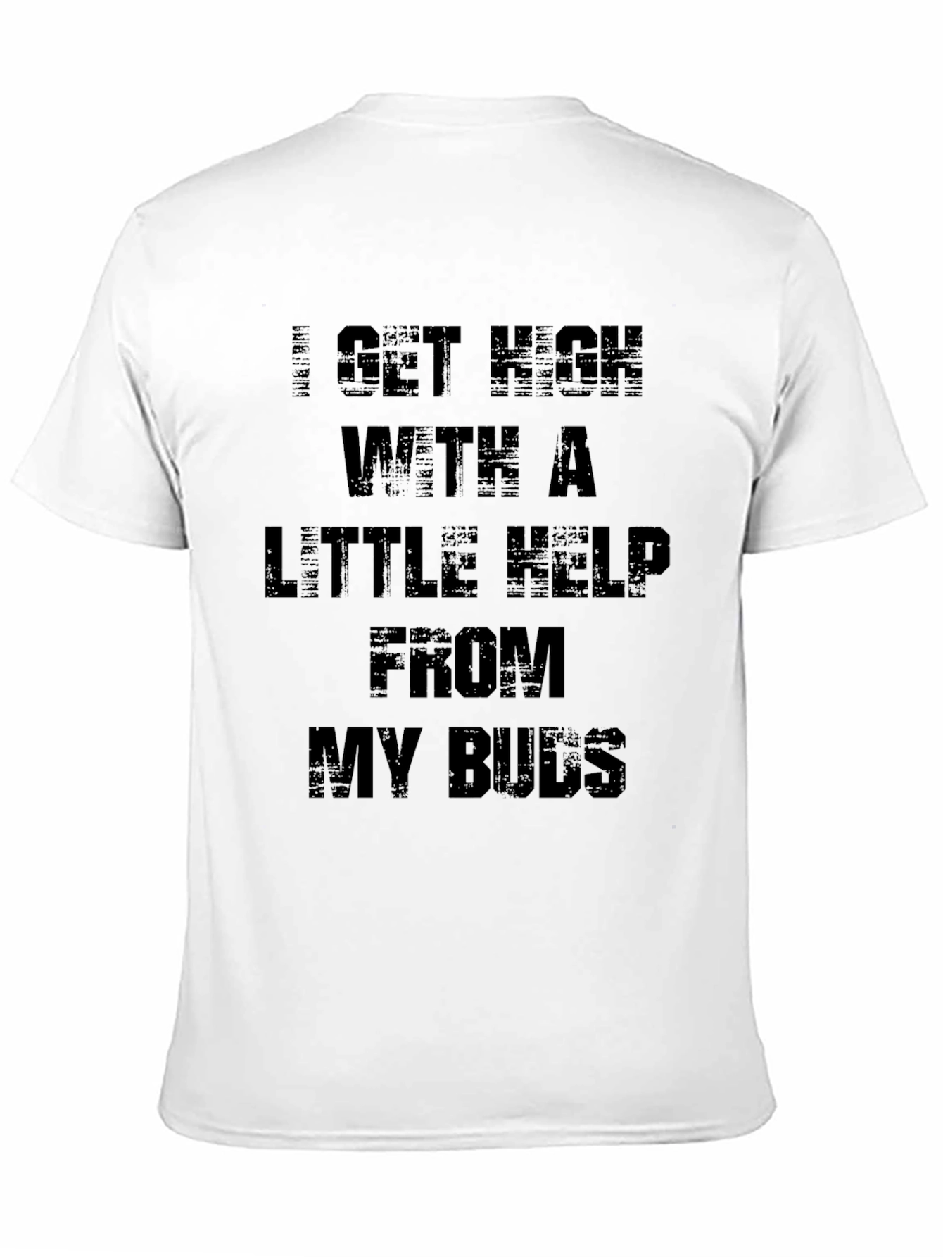 I Get High with a Little Help T-Shirt