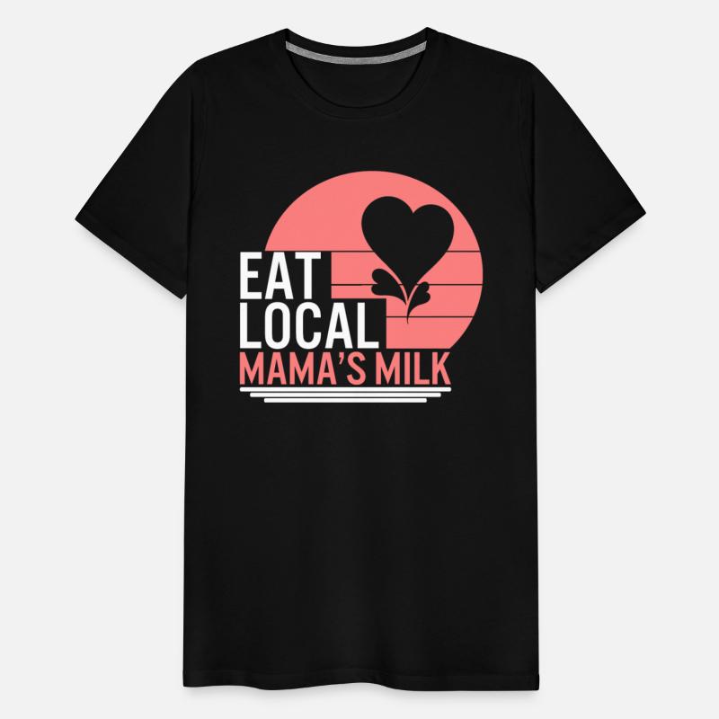 Breast Feeding Shirt, Eat Local Mama's Milk Tee,