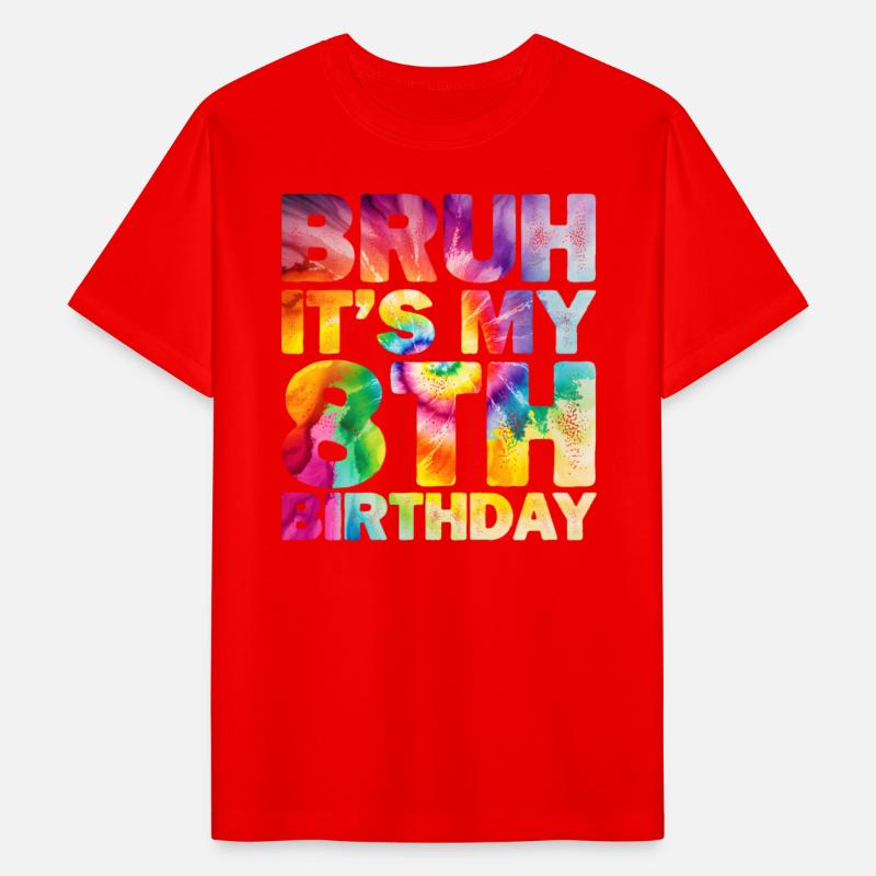 Bruh Its My 8th Birthday 8 Year Birthday Tie Dye