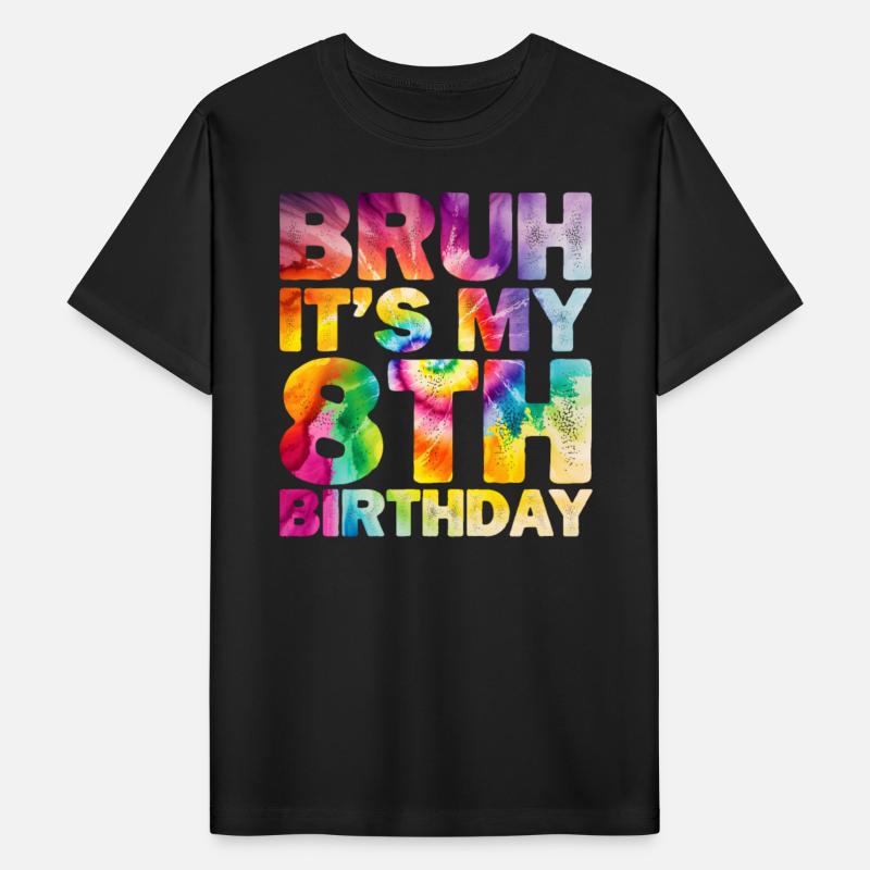 Bruh Its My 8th Birthday 8 Year Birthday Tie Dye