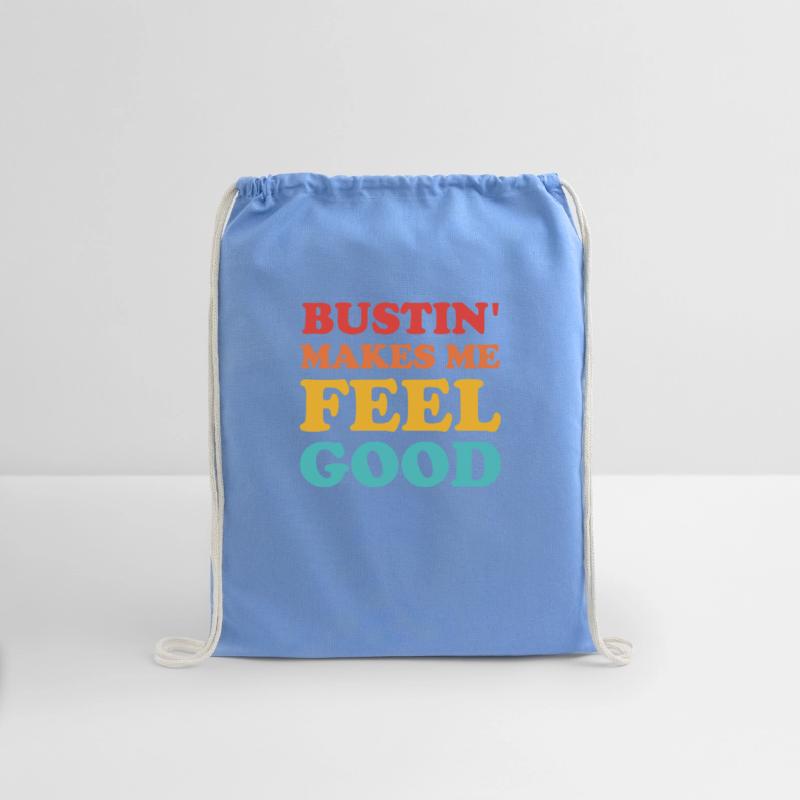 Bustin' Makes Me Feel Good