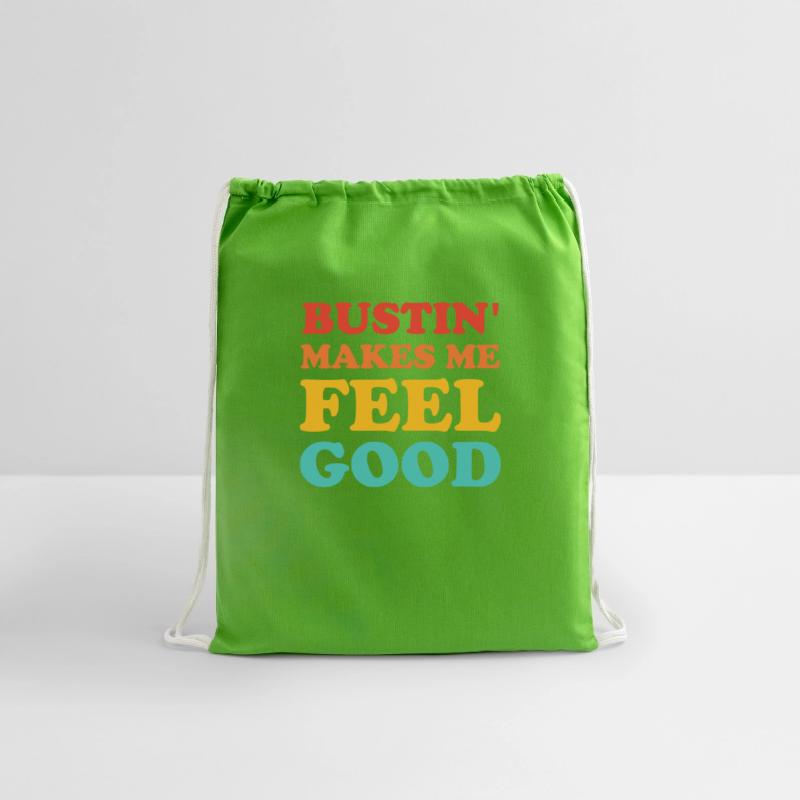 Bustin' Makes Me Feel Good