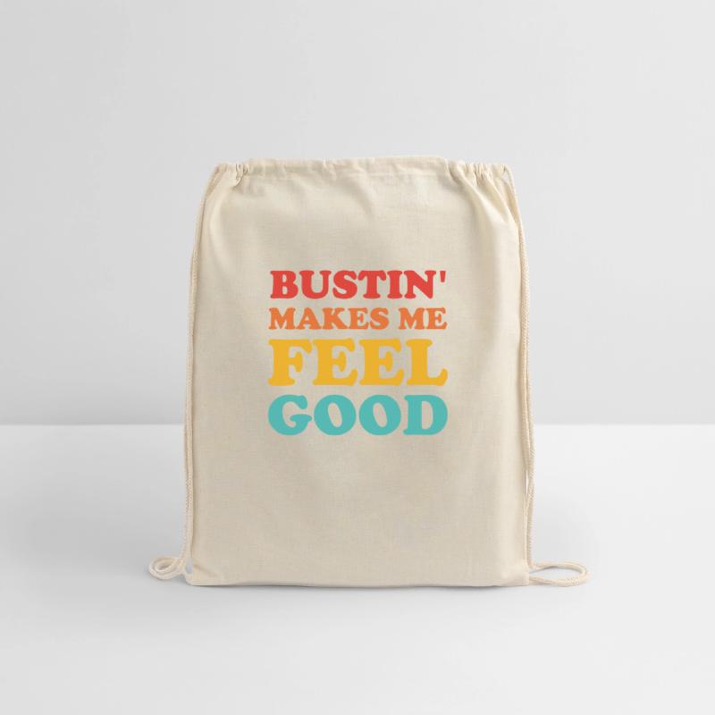 Bustin' Makes Me Feel Good
