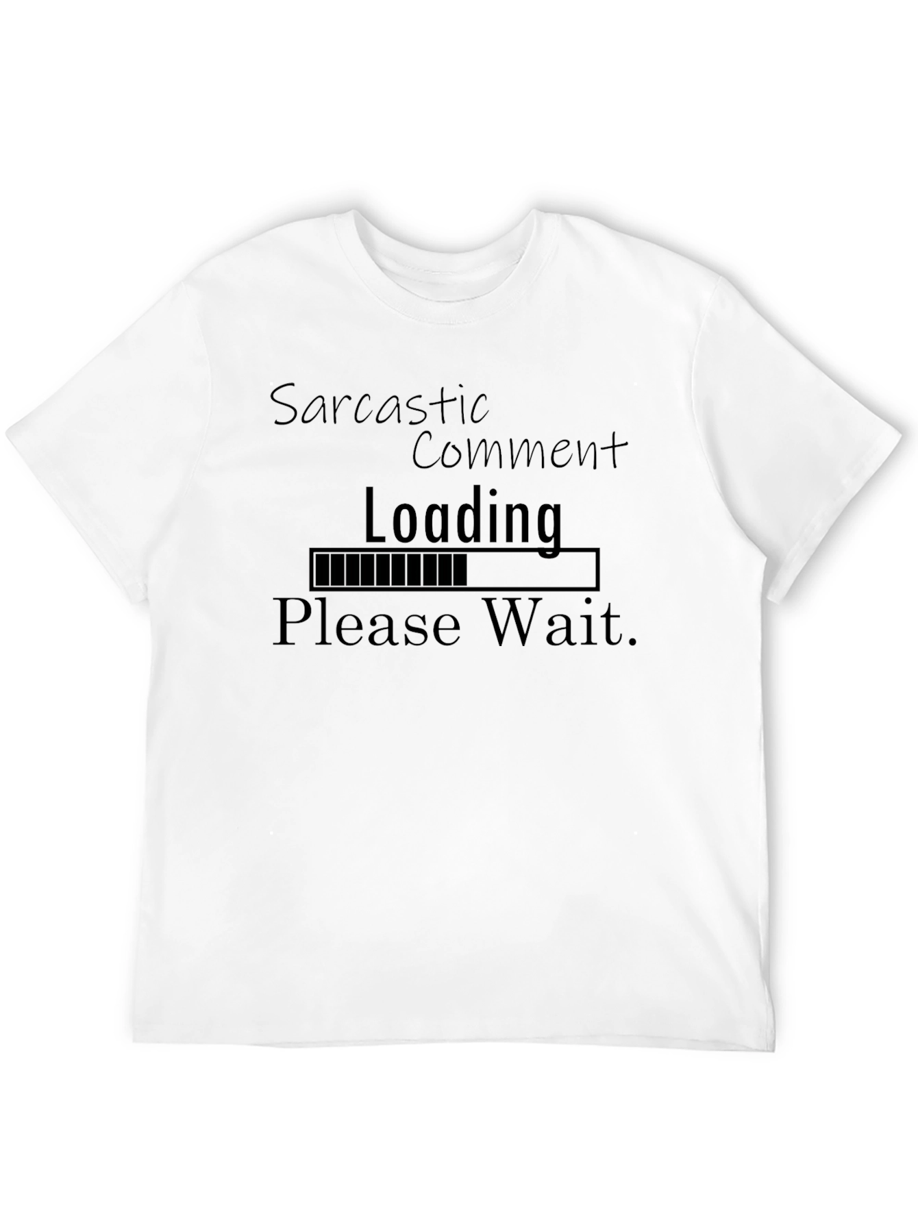 Sarcastic Comment Loading Funny T-Shirt