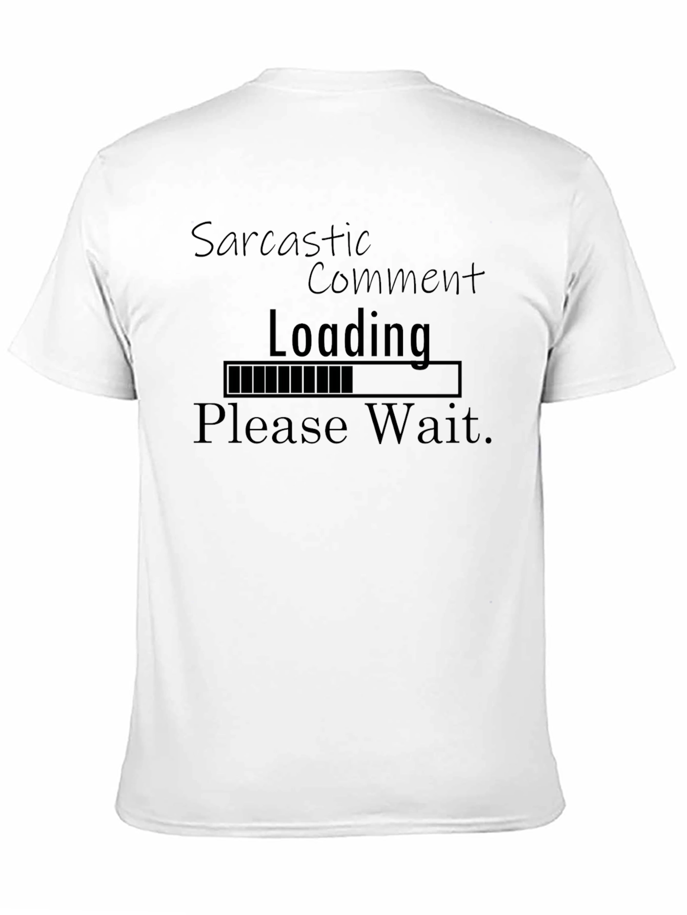 Sarcastic Comment Loading Funny T-Shirt