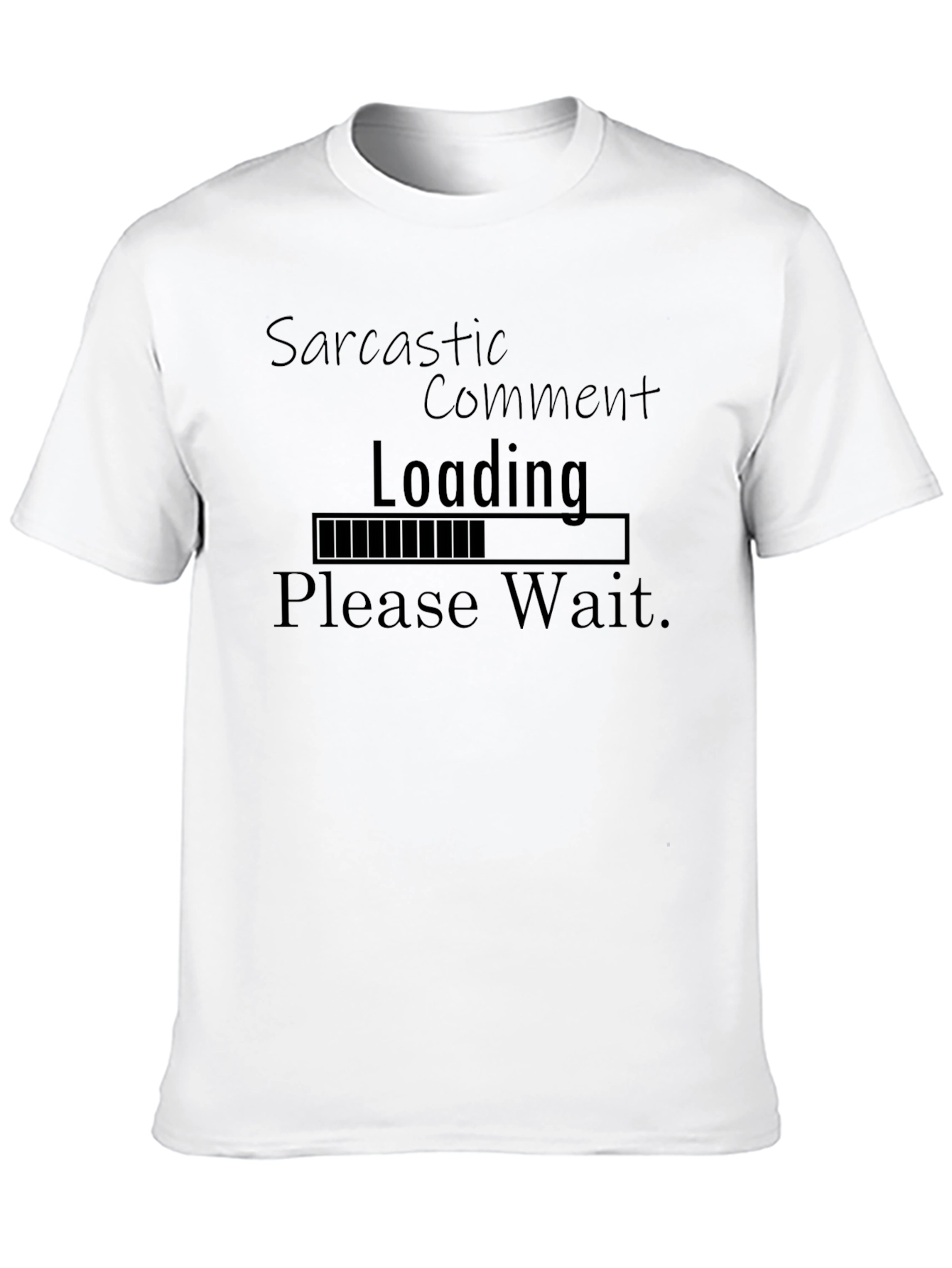 Sarcastic Comment Loading Funny T-Shirt