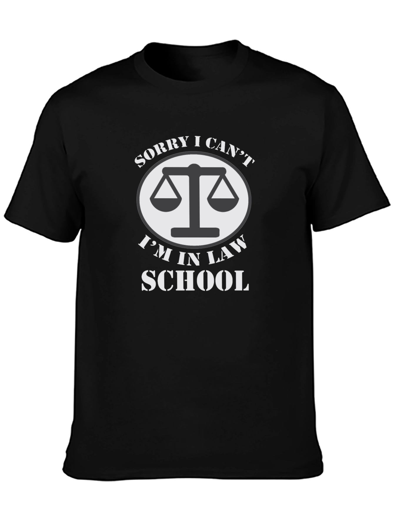 Law School Student T-Shirt - Sorry I Cant!